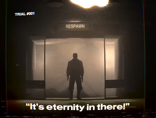 A man stands in shadow in a room labeled respawn. Text in the top right reads trial #001 and quotes from the man reads, "It&squot;s eternity in there!"